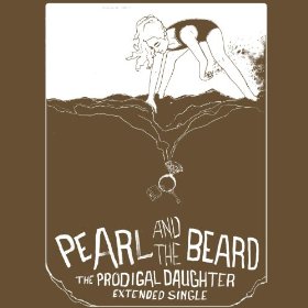 Pearl and the Beard - The Prodigal Daughter (2012)