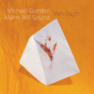 Michael Gordon/Alarm Will Sound - Van Gogh (2008)