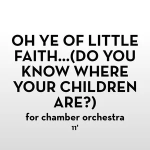 oh ye of little faith… (do you know where your children are?)