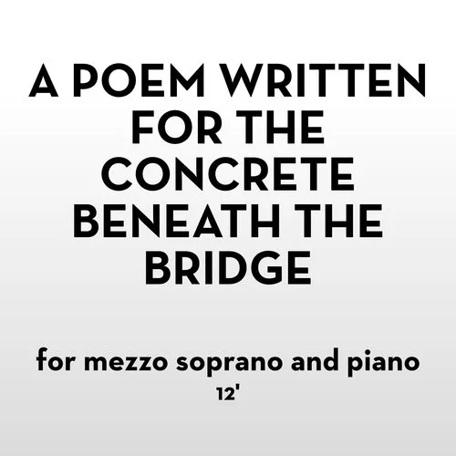 A Poem Written for the Concrete Beneath the Bridge