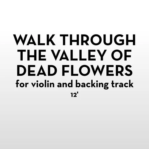 Walk Through the Valley of Dead Flowers