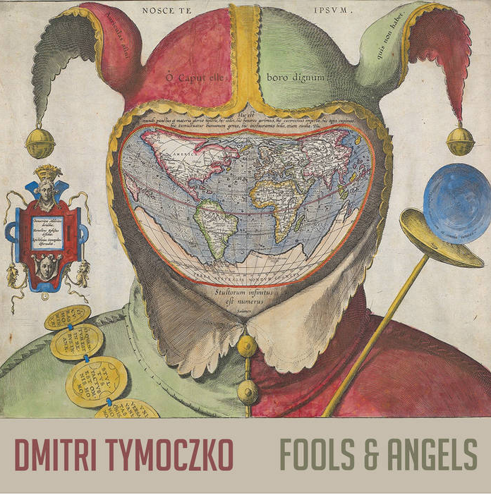  Dmitri Tymoczko - Fools and Angels