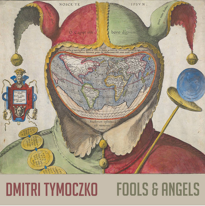 Dmitri Tymoczko - Fools and Angels