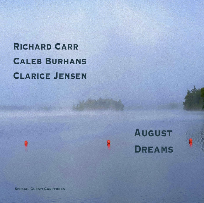 Richard Carr, Caleb Burhans, Clarice Jensen - August Dreams