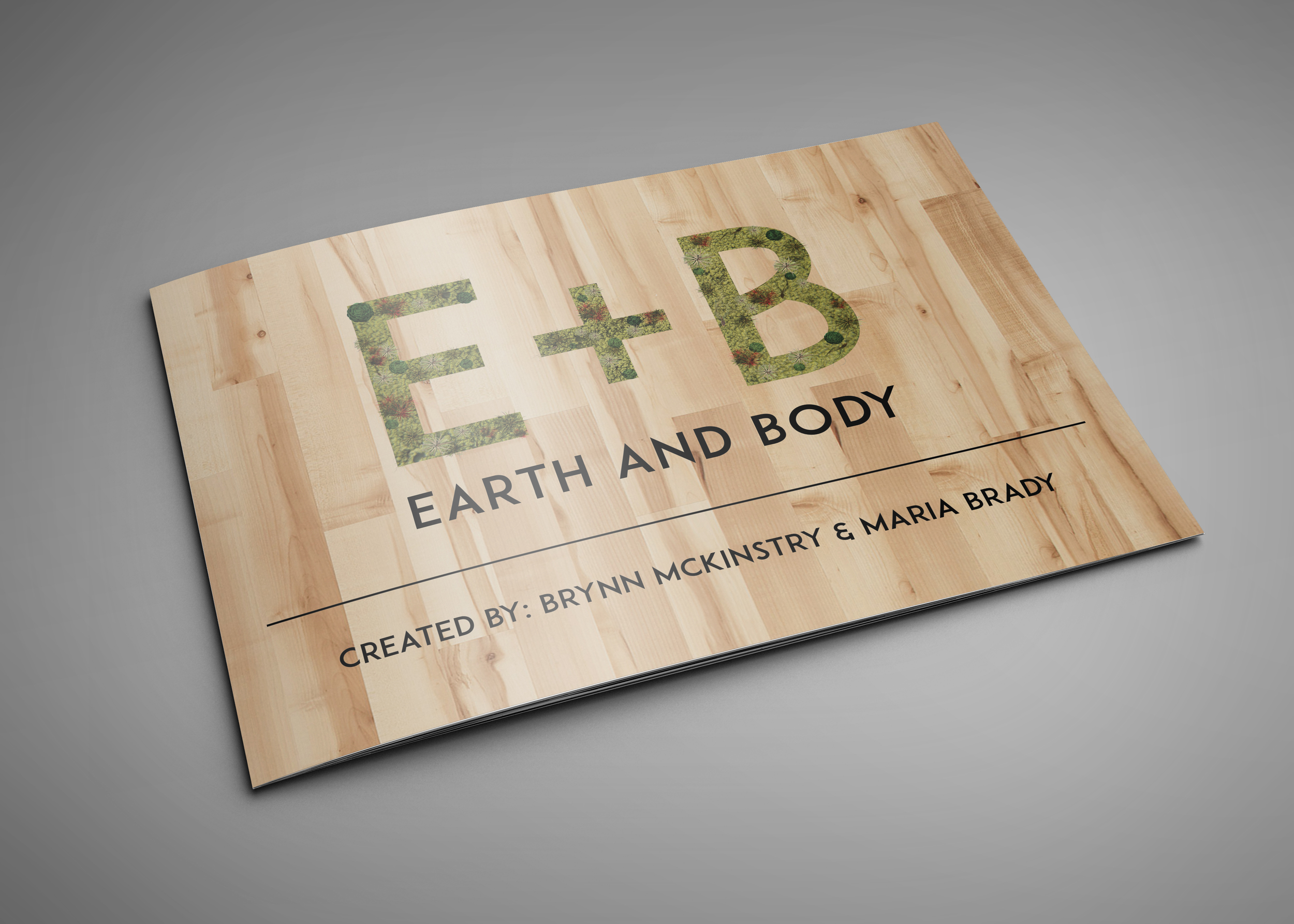  Earth + Body is a mock store located in Malibu, California created for the class Visual Communication in Fashion at the Savannah College of Art and Design. E+B is an organic lifestyle brand that strives to bring its customers together with the raw e