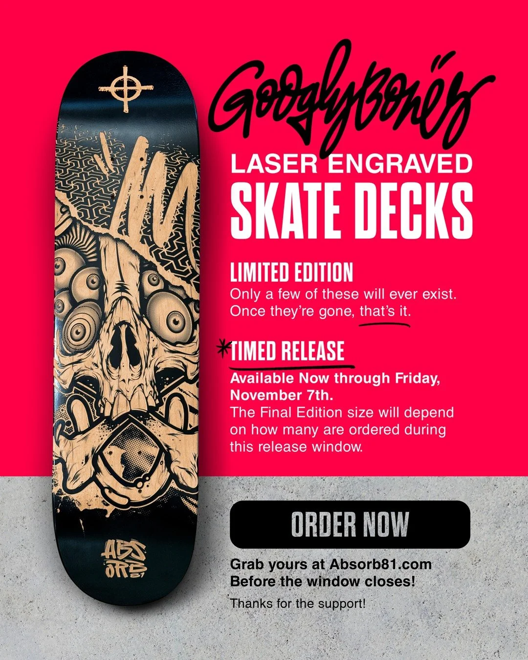 TIMED RELEASE!
www.ABSORB81.com (Link in Bio)

Laser Engraved Skate Decks
Available NOW through Friday, November 7th

Once they're gone, that's it!
Wall Mount included.