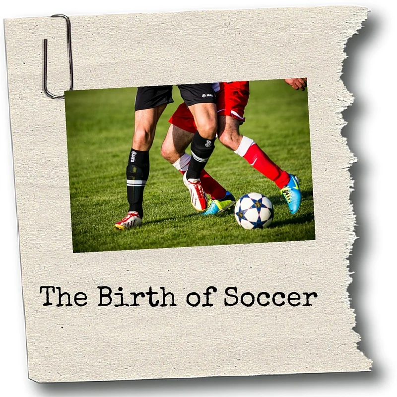 The Birth of Soccer