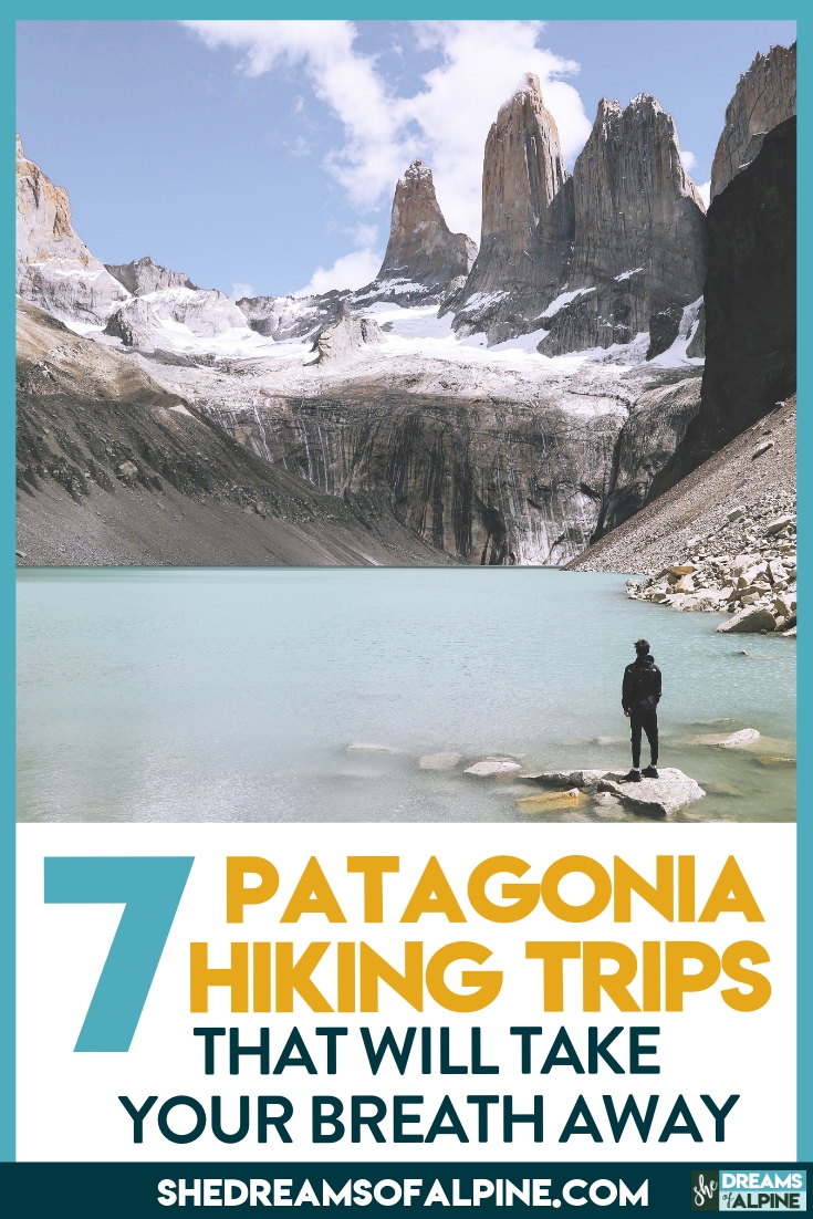 7 Breathtaking Patagonia Hiking and Backpacking Trips to Put on Your Trekking Bucket List!