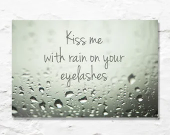 kiss me with rain on your eyelashes.jpg