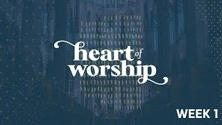 The Heart of Worship