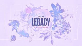 A Lasting Legacy