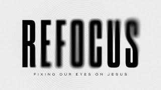 "Refocus"