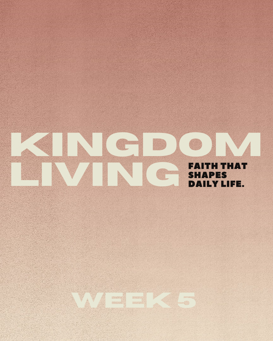 Kingdom Living- Week 5 - May 17, 2026