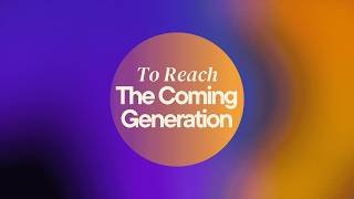 To Reach the Next Generation- May 24, 2026