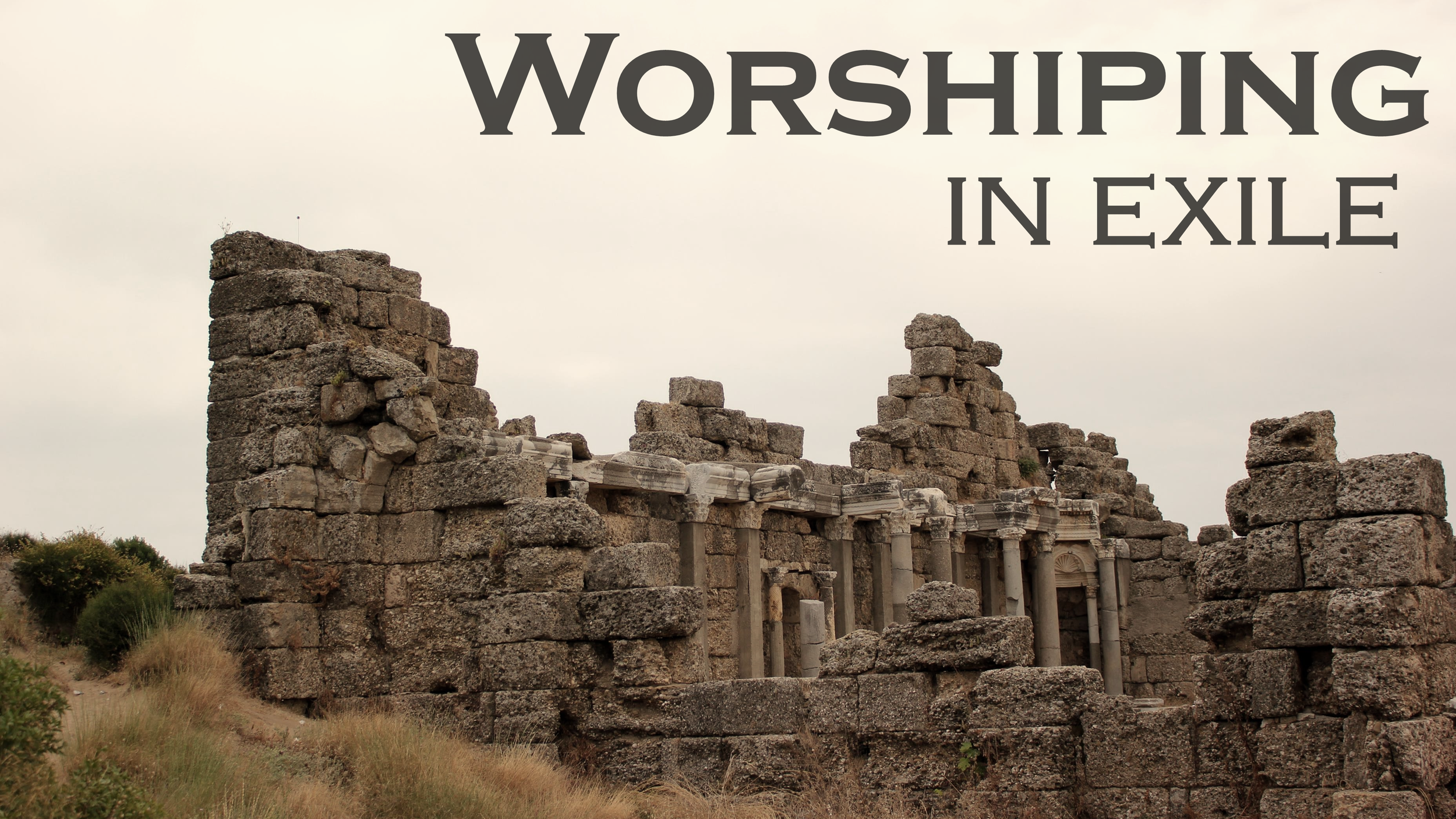 Exile (Part 2): Jeremiah 7:1-15 // Worshiping in Exile