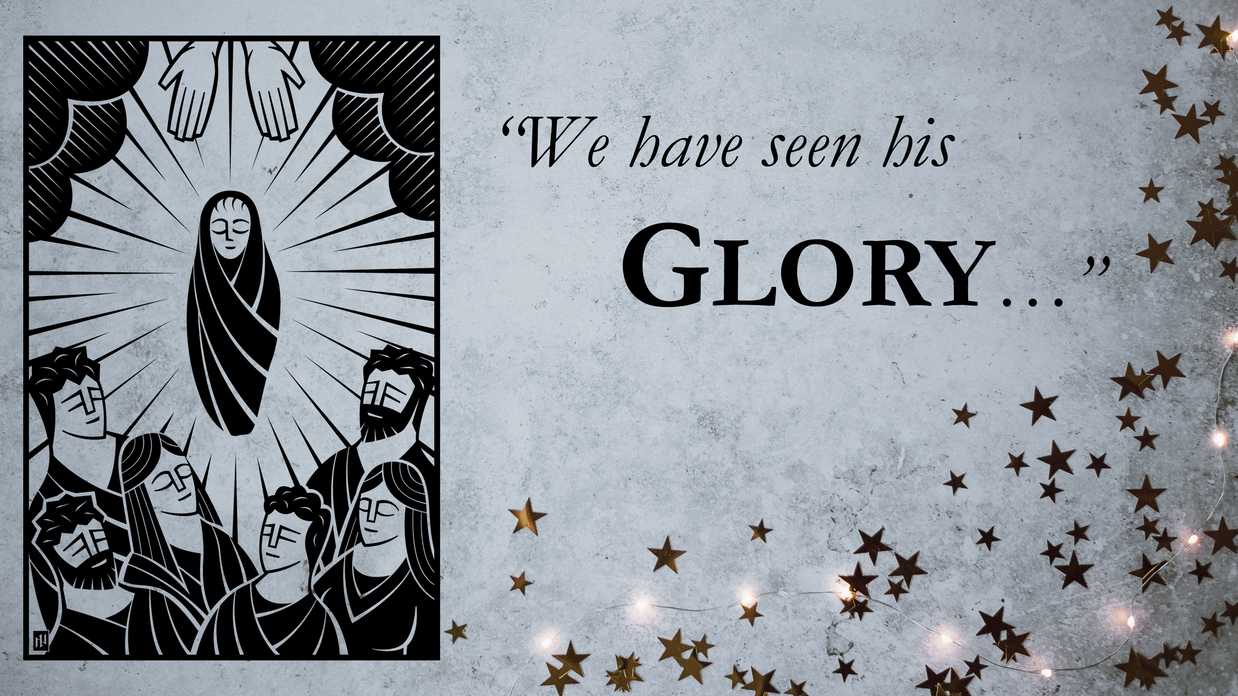 Unexpected Advent (Part 4): John 1:14b // Glory