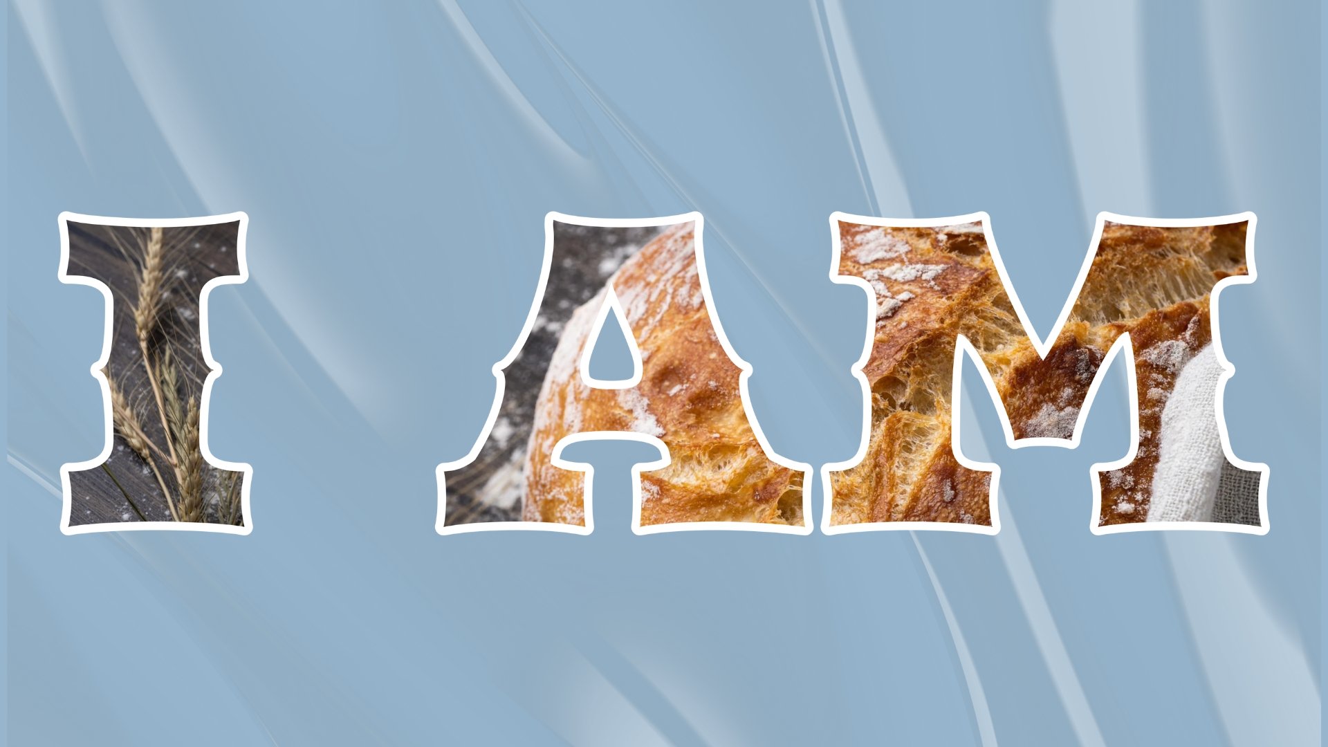 I Am the Bread of Life // John 6:25-40