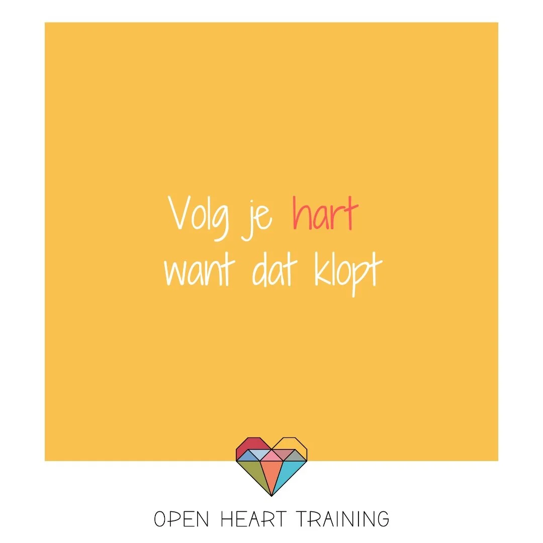 Volg je hart want dat klopt