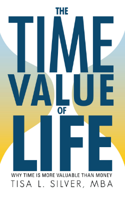 The Time Value Of Life Why Time Is More Valuable Than Money Paperback 10 Dr Tisa Silver Canady
