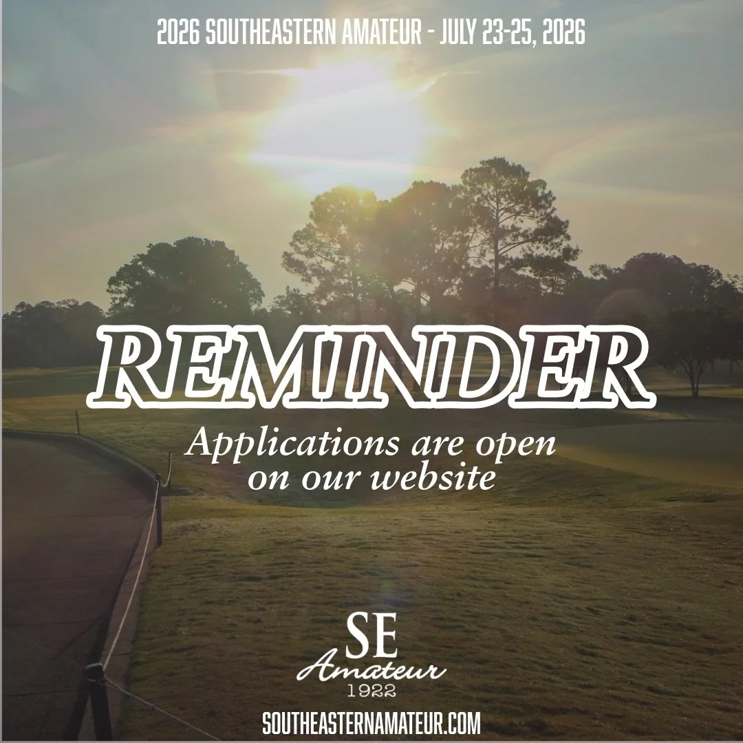 REMINDER: Applications for the 2026 Southeastern Amateur are available on our website at southeastern amateur.com!!