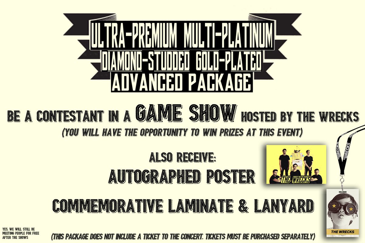 Advertisement for The Wrecks’ “Ultra-Premium Multi-Platinum Diamond-Studded Gold-Plated Advanced Package” - I assisted in the development of the event, coordinate check-in and laminate distribution, and oversee the event from start to finish.