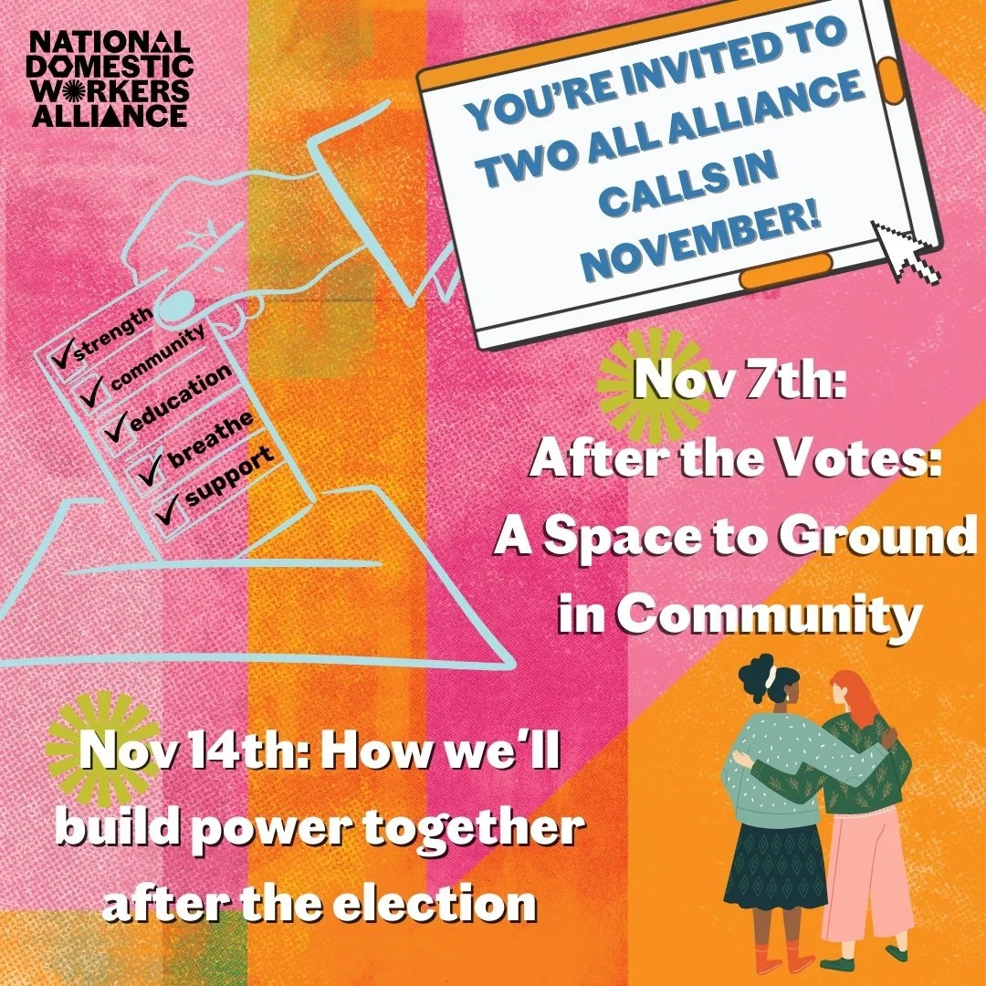 Waking up to the fears and uncertainties of a new political reality, there are a few things we know for sure: our domestic worker community is strong. We will support each other and our communities. And just like our movement ancestors taught us, we 