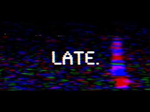 LATE.