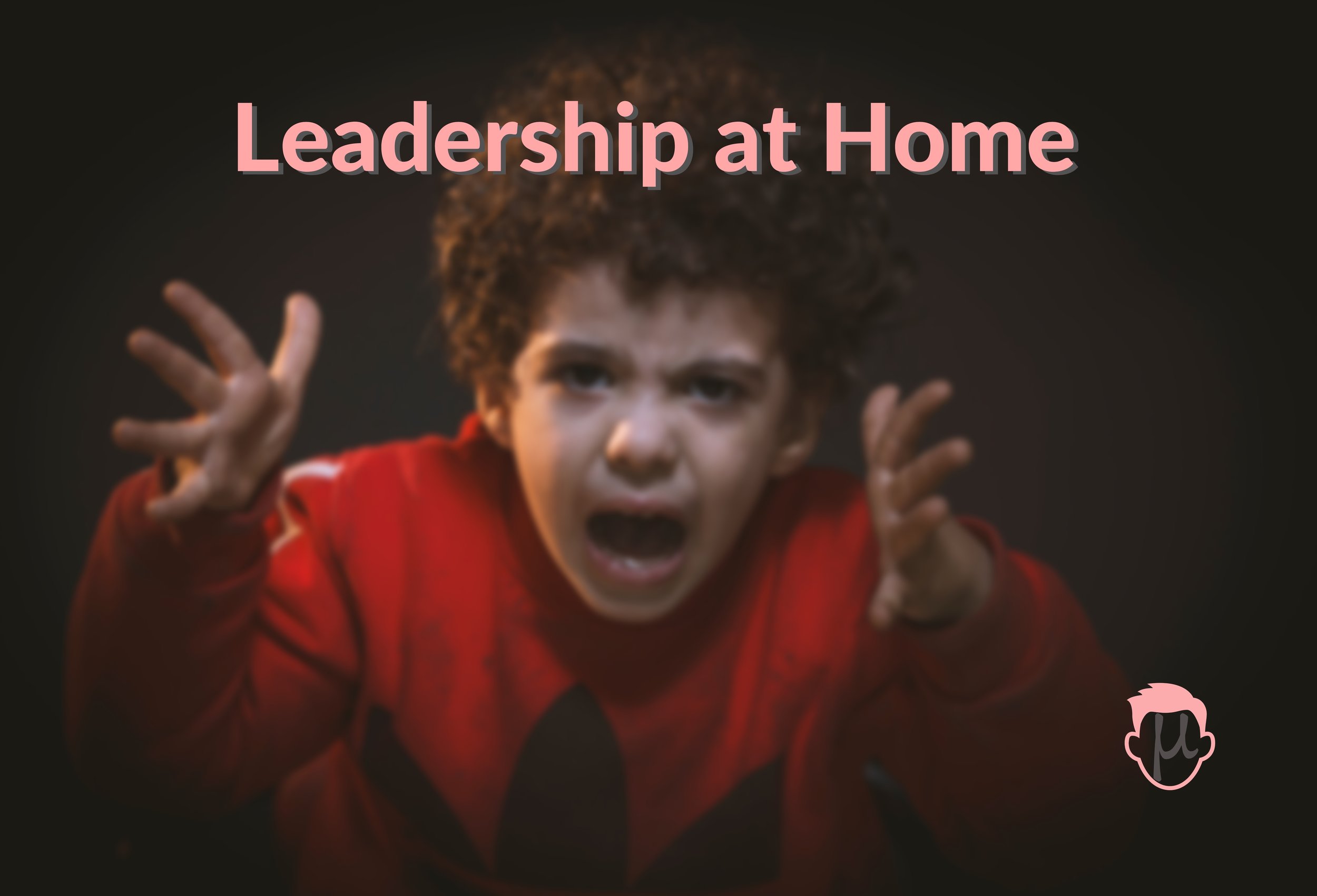 Leadership Starts at Home