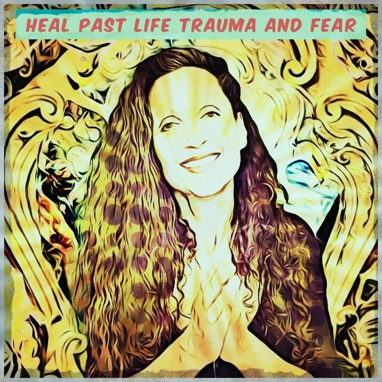How To Heal Past Life Trauma and Fear