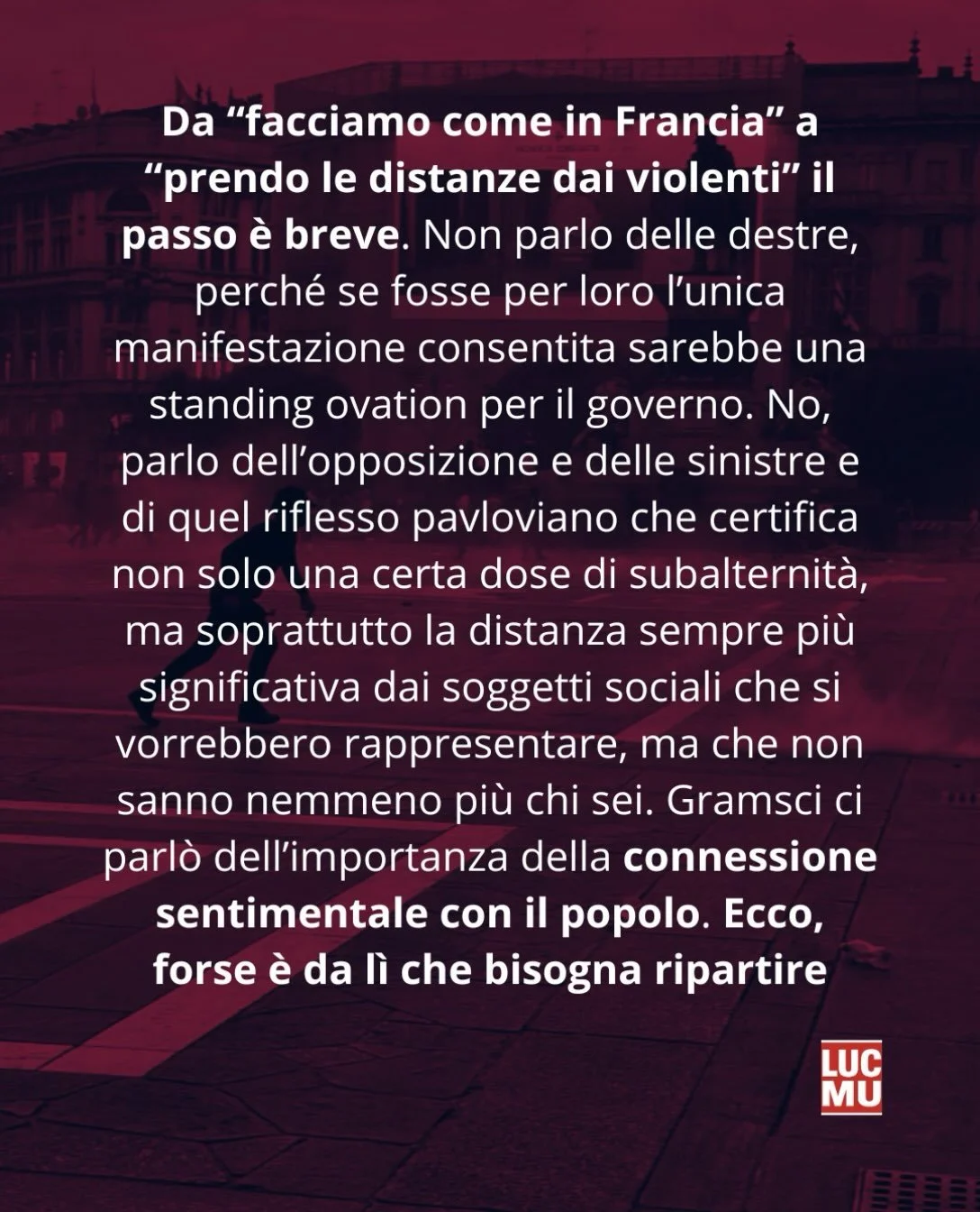 Da &ldquo;facciamo come in Francia&rdquo; a &ldquo;prendo le distanze dai violenti&rdquo; il passo &egrave; breve, anzi brevissimo. Non parlo delle destre, perch&eacute; se fosse per loro l&rsquo;unica manifestazione consentita sarebbe una standing o