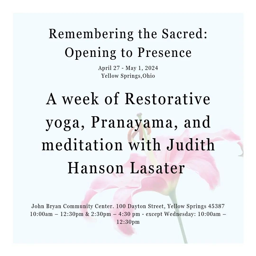 Join Judith from April 27th - May 1st in Yellow Springs Ohio! 

Yoga philosophy teaches us that the world is a sacred place because everything contains at least a drop of consciousness. 

A famous saying states: &ldquo;Awareness sleeps in the stone,