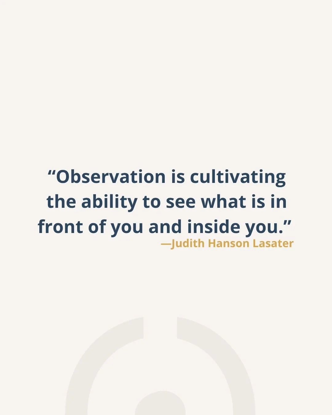 "Observation is cultivating the ability to see what is in front of you and inside you." -JHL
