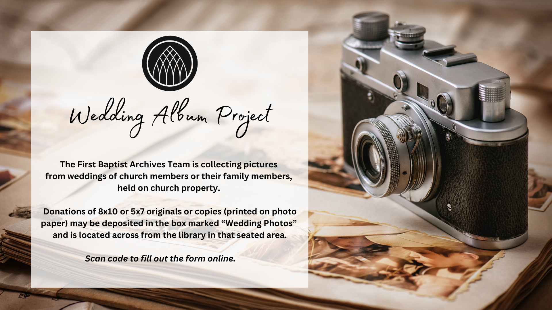 The First Baptist Archives Team is collecting pictures from weddings of church members or their family members, held on church property. Donations of 8x10 or 5x7 originals or copies (printed on ph (1).png