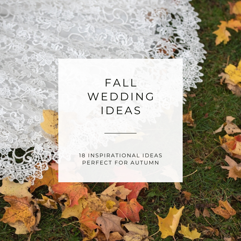 Fall Wedding Ideas [18 Inspirational Ideas for Autumn Weddings]