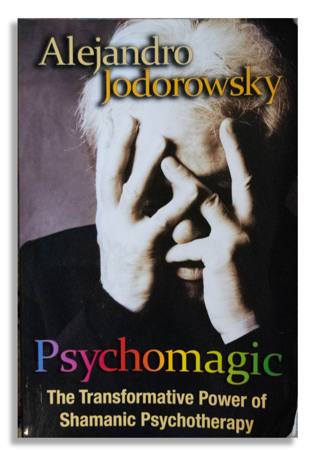 Psychomagic: The Transformative Power of Shamanic Psychotherapy