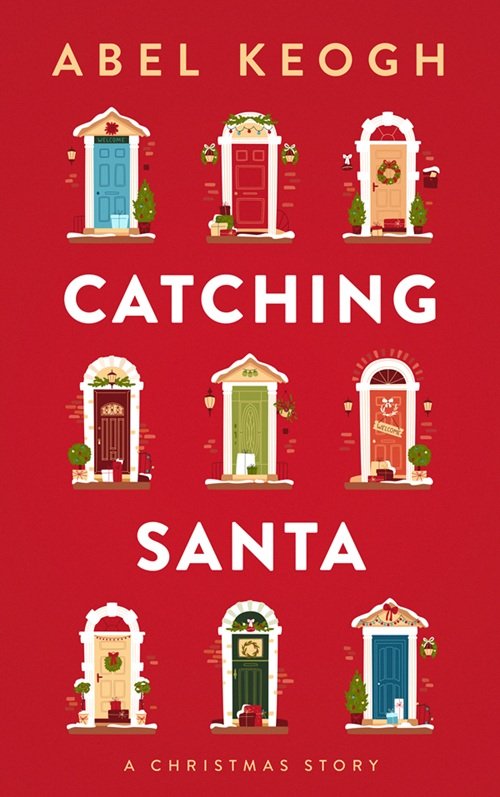 Catching Santa: A Christmas Story book cover by Abel Keogh