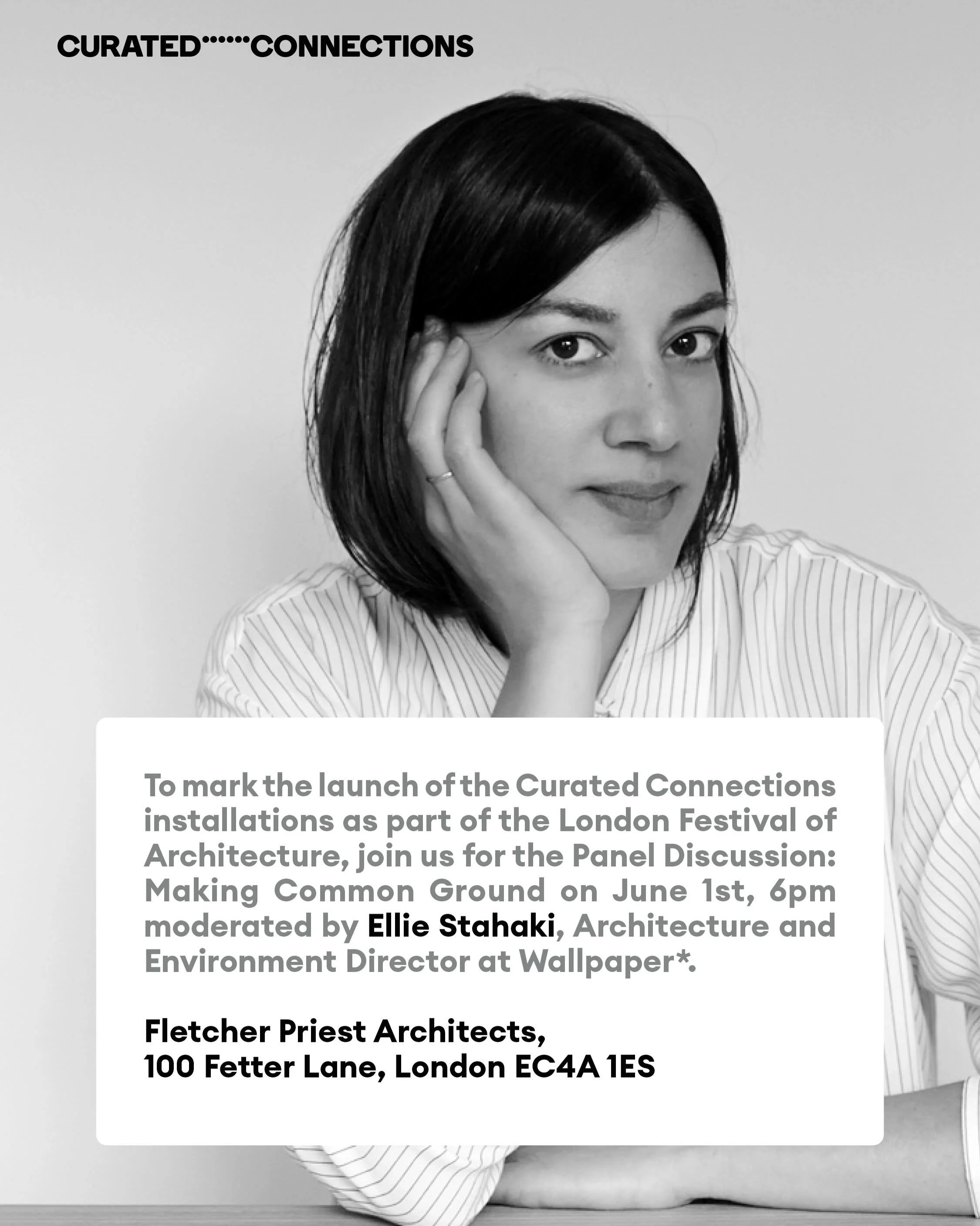We&rsquo;re delighted to announce that Making Common Ground, the opening panel discussion for Common Ground: Curated Connections, will be moderated by 
Ellie Stathaki, Architecture and Environment Director at Wallpaper*.

An internationally recognise