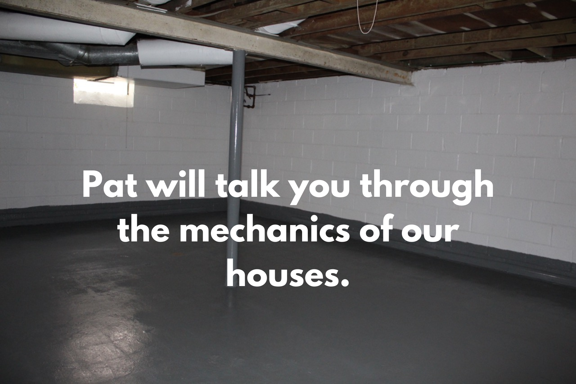 Pat will talk you through the mechanics of our houses..png