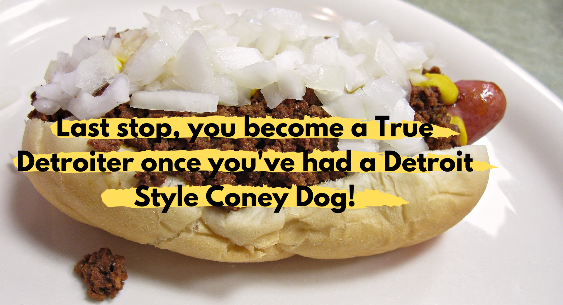 Last stop, you become a True Detroiter once you've had a National Island Coney Dog!.png