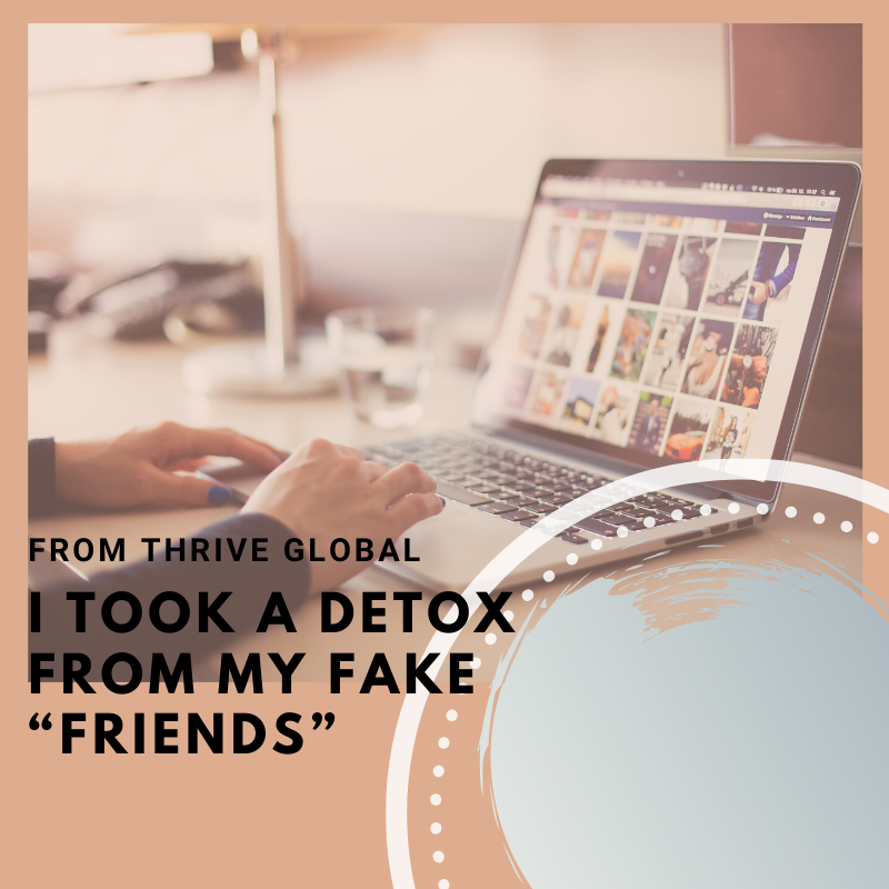 I Took A Detox From My Fake “Friends”