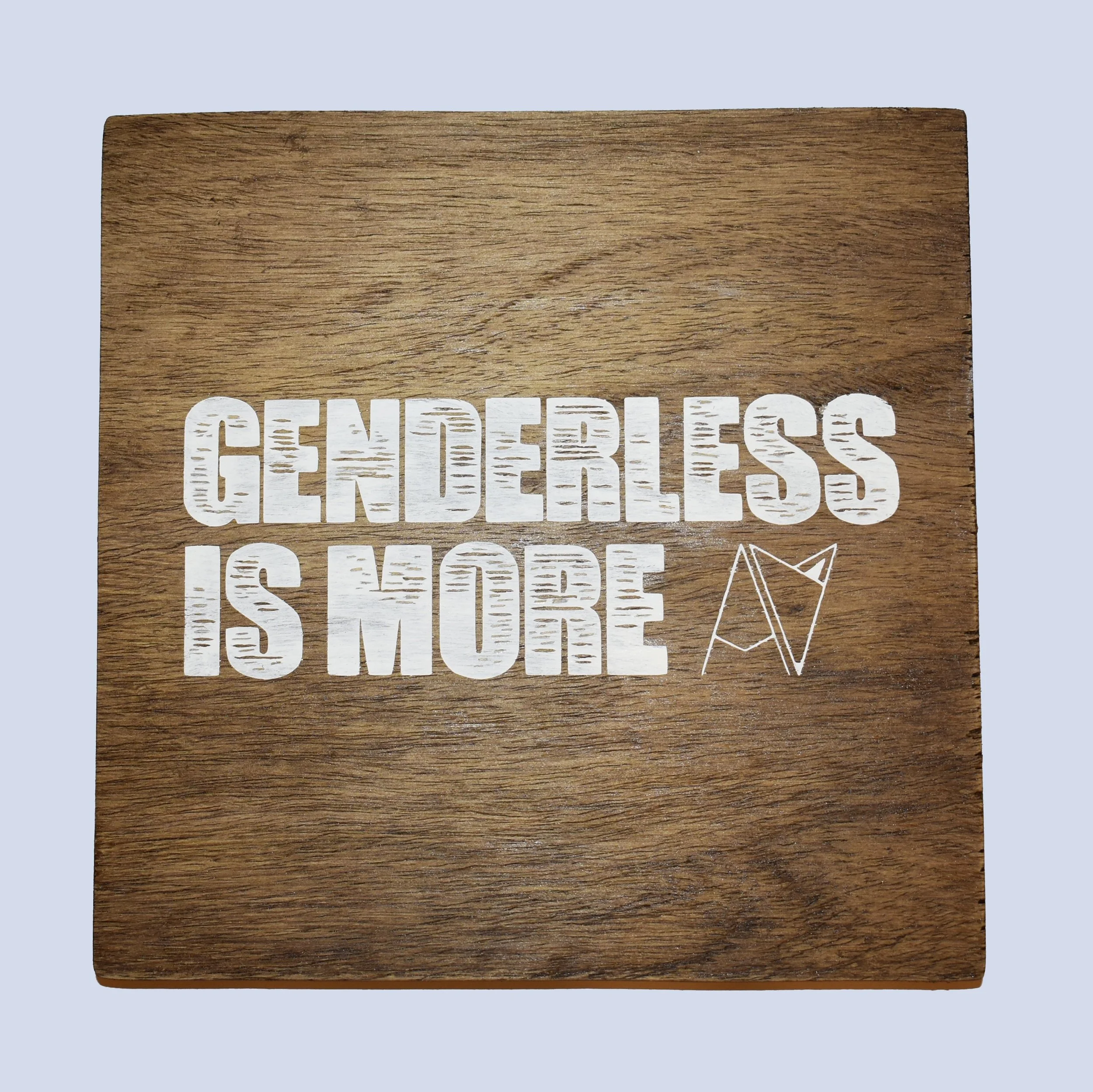 Genderless is more wood sign.jpg
