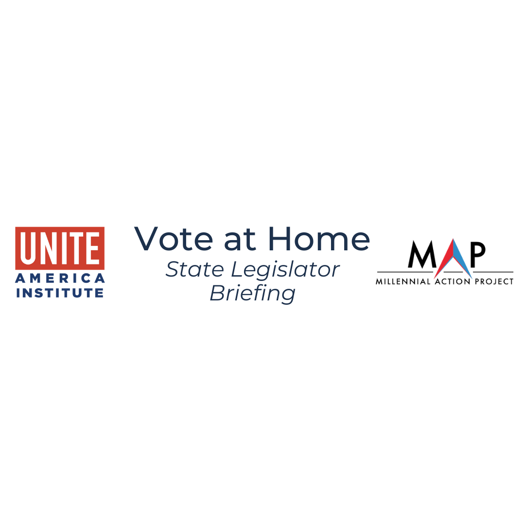 MAP and Unite America Institute | Vote at Home: State Legislator Briefing&nbsp;