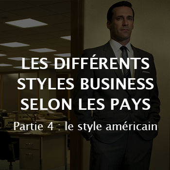 LES DIFFÉRENTS STYLES BUSINESS SELON LES PAYS : le style américain