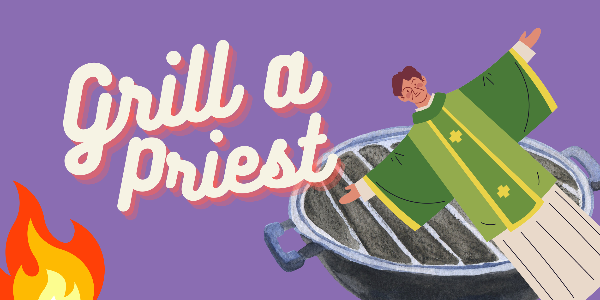Grill a Priest