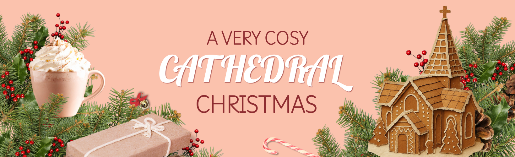 Cosy Cathedral Christmas - 13th December 