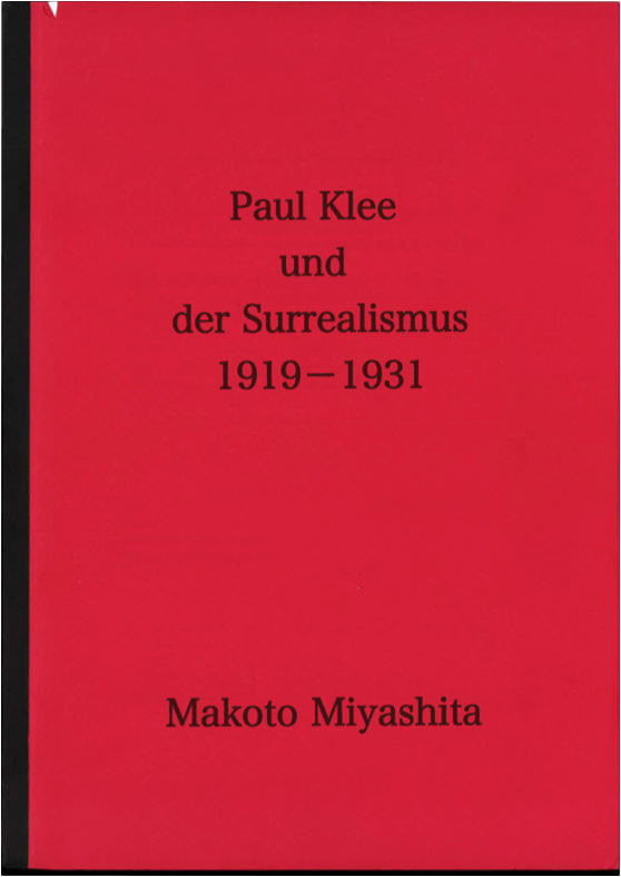 Abb.1 Makoto Miyashita, Paul Klee und der Surrealismus 1919-1931,2 Bde., Diss., Universität Basel, 2007, Textteil DOWNLOAD http://downloads.zwitscher-maschine.org/Miyashita_Klee_Surrealismus_Text.pdf