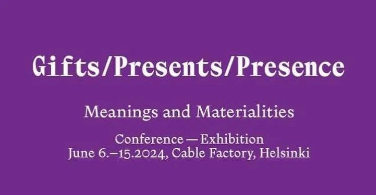 Gifts/Presents/Presence –Meanings and Materialities Conference and Exhibition