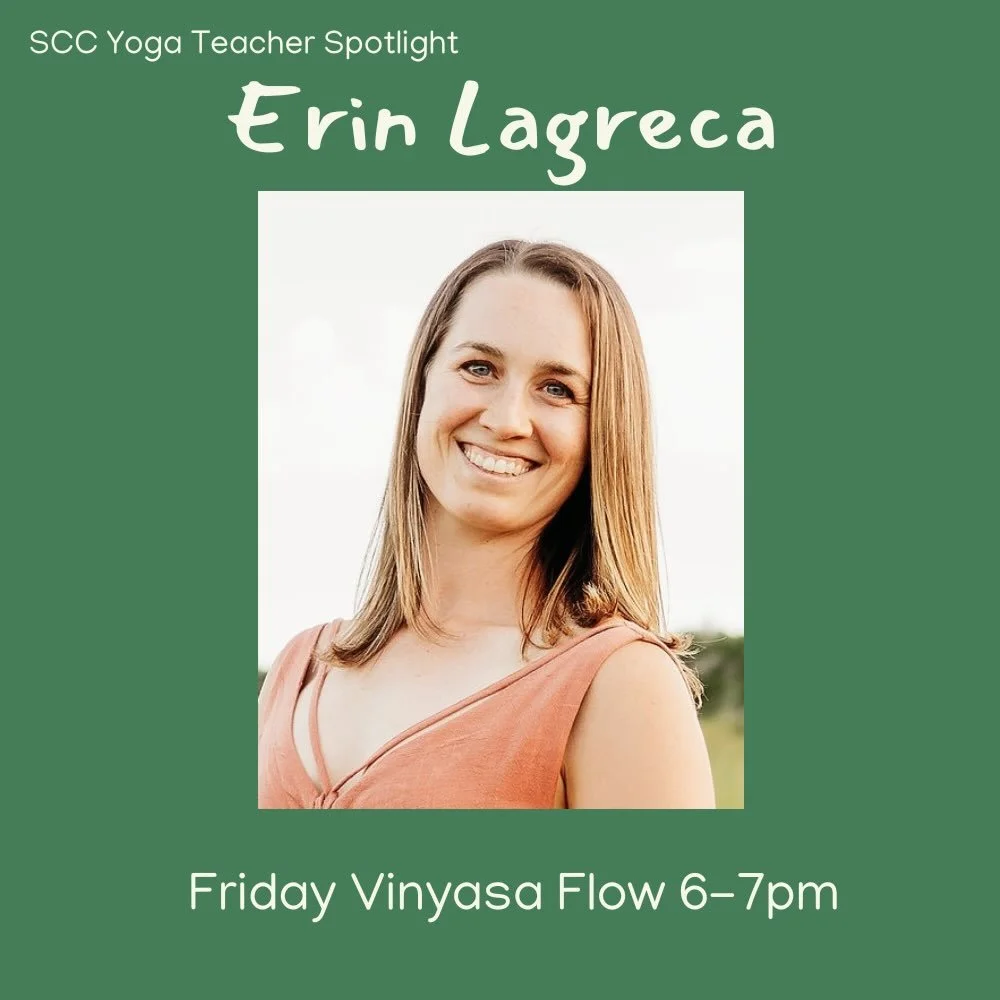 Introducing Erin! ✨🌿

Erin will be teaching a Vinyasa Class the 2nd and last Friday of every month, from 6-7.

Yoga at SCC is free for members and $10 to drop in. No pre-registration required!
