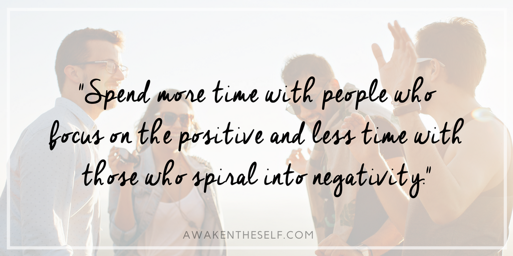 Seek to spend more time with people who focus on the positive and dedicate less time to people who tend to spiral into negativity..png