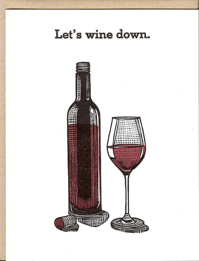 Let's wine down.